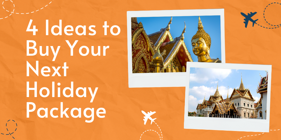 4 Ideas to Buy Your Next Holiday Package